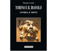 Libri Massimo Centini - Torino e il diavolo. Storia e miti - 2009