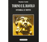 Libri Massimo Centini - Torino E Il Diavolo. Storia E Miti