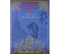 Torino preziosa. Guida storica alle curiosità della città - Centini Massimo