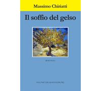 Libri Massimo Chiriatti - Il Soffio Del Gelso