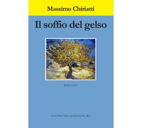 Libri Massimo Chiriatti - Il soffio del gelso - 2016