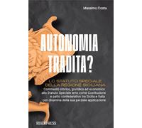 Libri Massimo Costa - Autonomia Tradita? Lo Statuto Speciale Della Regione Sicil