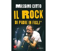 Libri Massimo Cotto - Il Rock Di Padre In Figli