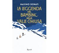 Libri Massimo Donati - La Leggenda Del Bambino Nella Valle Chiusa