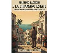 Libri Massimo Fagnoni - E La Chiamano Estate. Una Nuova Indagine Per Galeazzo Tr