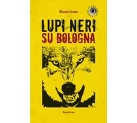Libri Massimo Fagnoni - Lupi Neri Su Bologna