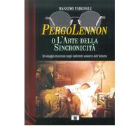 Libri Massimo Fargnoli - Pergolennon O L'arte Della Sincronicita. Un Viaggio Mus