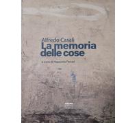 Libri Massimo Ferrari - Alfredo Casali. La Memoria Della Cose