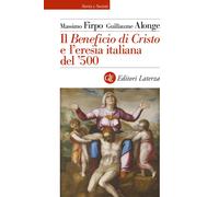 Libri Massimo Firpo / Guillaume Alonge - Il Beneficio Di Cristo E L'eresia Itali