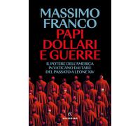 Libri Massimo Franco - Papi, Dollari E Guerre. Il Potere Dell'america In Vatican