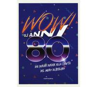 Libri Massimo Gardella / Matteo Guarnaccia / Lazzaris Silvia - Wow Gli Anni 80.