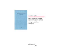 Libri Massimo Gatta - Biblioteca Dell'utopia. Silvio Berlusconi Editore. Catalog