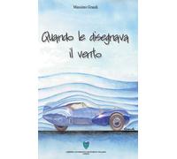 Libri Massimo Grandi - Quando le disegnava il vento - 2019