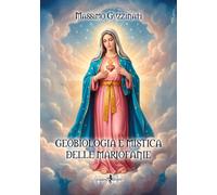 Libri Massimo Guzzinati - Geobiologia E Mistica Delle Mariofanie