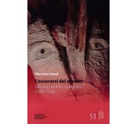 Libri Massimo Libardi - L' Oscurarsi Del Mondo. L'altra Faccia Della Modernita (