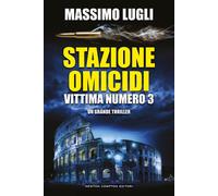 Libri Massimo Lugli - Stazione omicidi. Vittima numero 3 - 2022