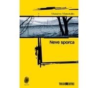 Libri Massimo Marcotullio - Neve sporca - 2018 (Impronte)
