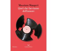Libri Massimo Maugeri - Quel Che Facciamo Dell'amore