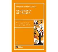 Geografia del gusto. Un viaggio in Italia tra i paesaggi del cibo