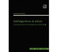 Libri Massimo Montanile - Dall'algoritmo Al Silicio. Comprendere L'intelligenza