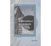 Libri Massimo Nardello - Relazionalita Creaturale E Comunione Ecclesiale. Un'ecc