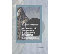 Libri Massimo Nardello - Relazionalita Creaturale E Comunione Ecclesiale. Un'ecc