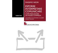 Libri Massimo Negri - Esporre Interpretare Comunicare. Come Realizzare Un Museo