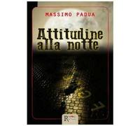 Libri Massimo Padua - Attitudine alla notte - 2016