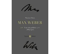 Libri Massimo Palma - Max Weber. Una Vita Politica (1864-1920)
