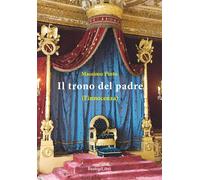 Libri Massimo Pinto - Il trono del padre (l'innocenza) - 2016