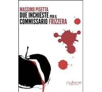 Libri Massimo Pisetta - Due Inchieste Del Commissario Frizzera