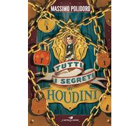 Libri Massimo Polidoro - Tutti I Segreti Di Houdini