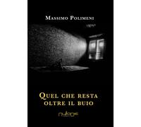 Libri Massimo Polimeni - Quel che resta oltre il buio - 2017