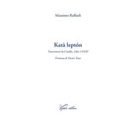Libri Massimo Raffaeli - Kata Lepton. Trascrizioni Da Catullo, Liber I-XXIII. Ed