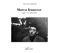 Libri Massimo Raffaeli - Marca Francese. Saggi E Note 2004-2018