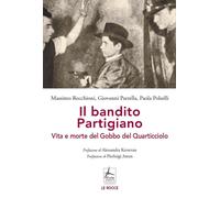 Libri Massimo Recchioni / Giovanni Parrella / Paola Polselli - Il Bandito Partig