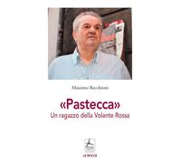 Libri Massimo Recchioni - Pastecca. Un Ragazzo Della Volante Rossa