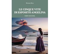 Libri Massimo Rosa - Le Cinque Vite Di Esposito Angelina #02