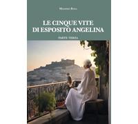 Libri Massimo Rosa - Le Cinque Vite Di Esposito Angelina #03
