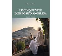 Libri Massimo Rosa - Le Cinque Vite Di Esposito Angelina #03