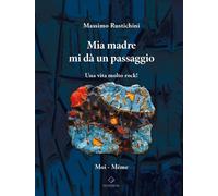 Libri Massimo Rustichini - Mia Madre Mi Da Un Passaggio. Una Vita Molto Rock