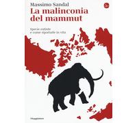 Libri Massimo Sandal - La Malinconia Del Mammut. Specie Estinte E Come Riportarl