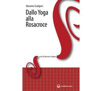 Libri Massimo Scaligero - Dallo Yoga Alla Rosacroce