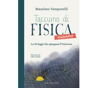 Libri Massimo Temporelli - Taccuino Di Fisica Illustrata. Le 10 Leggi Che Spiega