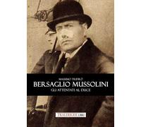 Libri Massimo TrifirÃ² - Bersaglio Mussolini. Gli Attentati Al Duce