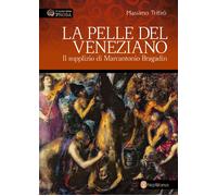 Libri Massimo Trifirò - La Pelle Del Veneziano. Il Supplizio Di Marcantonio Bra