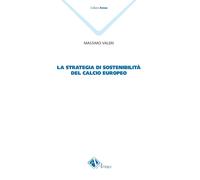 Libri Massimo Valeri - La Strategia Di Sostenibilita Del Calcio Europeo