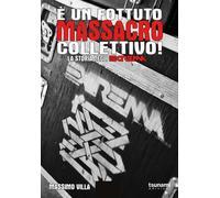 Libri Massimo Villa - E' Un Fottuto Massacro Collettivo Storia Degli Extrema