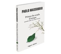 Libri Massobrio Paolo - Prima Che Scada Il Tempo