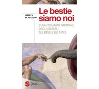 Libri Masson Jeffrey Moussaieff - Le Bestie Siamo Noi. Cosa Possiamo Imparare Da